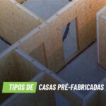 Tipos de casas pré-fabricadas: conheça os modelos, materiais e mais